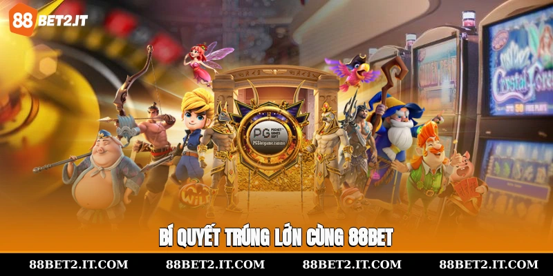 Bí quyết trúng lớn cùng 88Bet