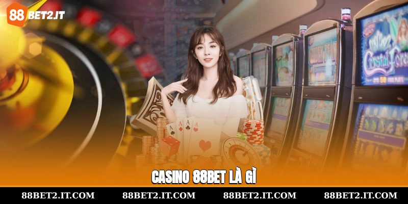 Casino 88BET là gì?