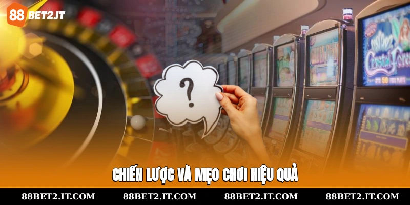 Chiến lược và mẹo chơi hiệu quả