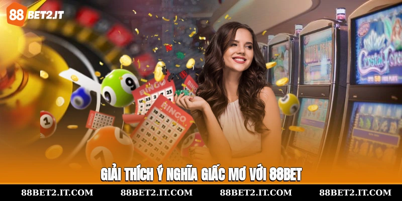 Giải thích ý nghĩa giấc mơ với 88Bet