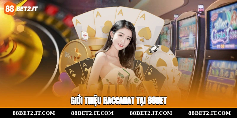 Giới thiệu Baccarat tại 88Bet