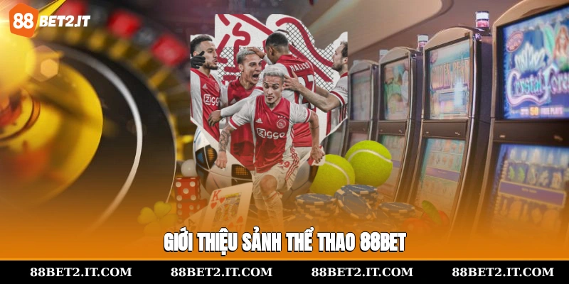 Giới thiệu sảnh Thể thao 88Bet