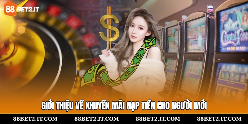Giới thiệu về khuyến mãi nạp tiền cho người mới