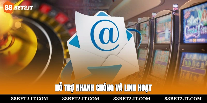 Hỗ trợ nhanh chóng và linh hoạt