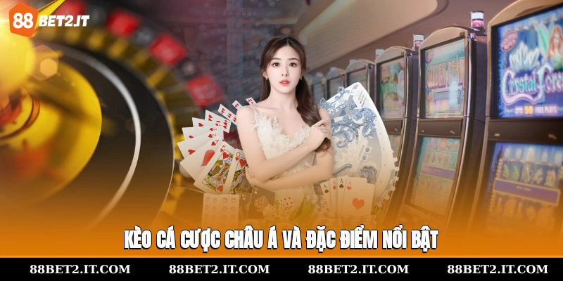 Kèo cá cược châu Á và đặc điểm nổi bật