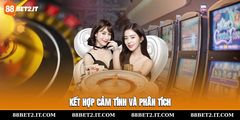 Kết hợp cảm tính và phân tích