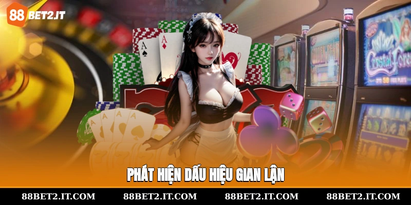 Phát hiện dấu hiệu gian lận