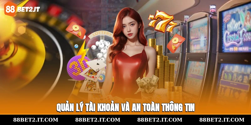 Quản lý tài khoản và an toàn thông tin