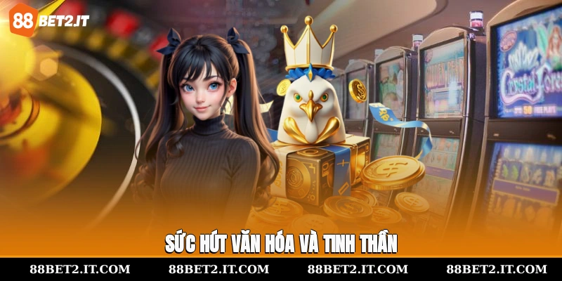 Sức hút văn hóa và tinh thần