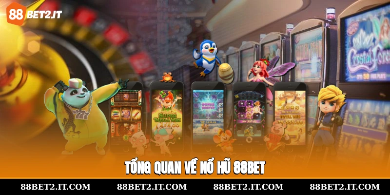 Tổng quan về Nổ Hũ 88bet