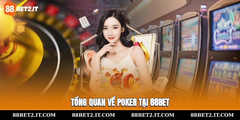 Tổng quan về Poker tại 88Bet