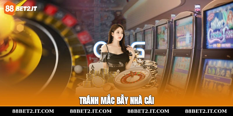 Tránh mắc bẫy nhà cái