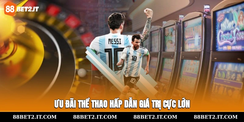 Ưu đãi thể thao hấp dẫn, giá trị cực lớn